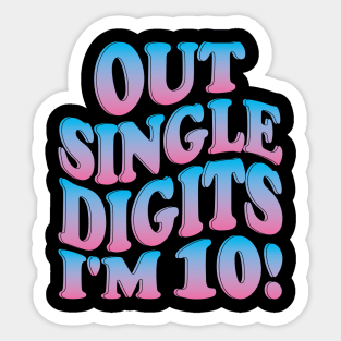 out single digits i'm 10 Sticker